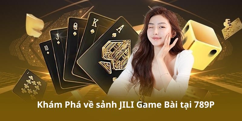 Kinh nghiệm chơi JILI game bài 789P